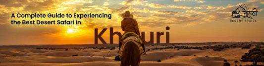 A Complete Guide to Experiencing the Best Desert Safari in Khuri
