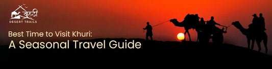Best Time to Visit Khuri: A Seasonal Travel Guide
