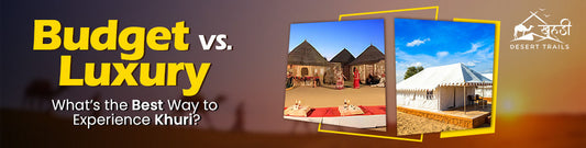 Budget vs Luxury: What’s the Best Way to Experience Khuri?
