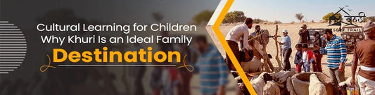 Cultural Learning for Children: Why Khuri Is an Ideal Family Destination