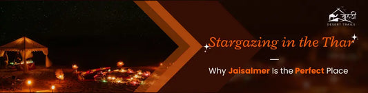 Stargazing in the Thar: Why Jaisalmer Is the Perfect Place