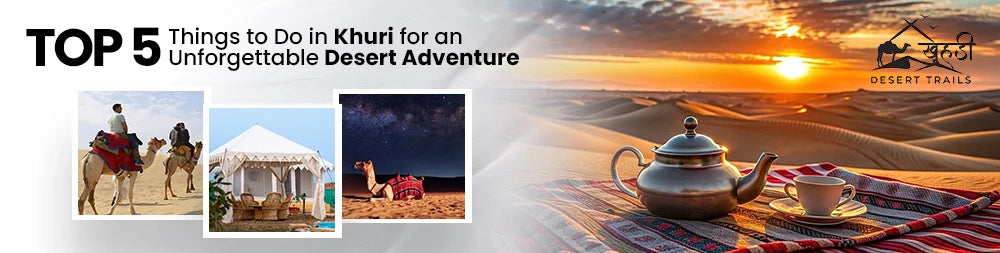 Top 5 Things to Do in Khuri for an Unforgettable Desert Trip