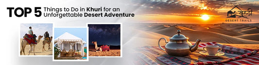 Top 5 Things to Do in Khuri for an Unforgettable Desert Trip